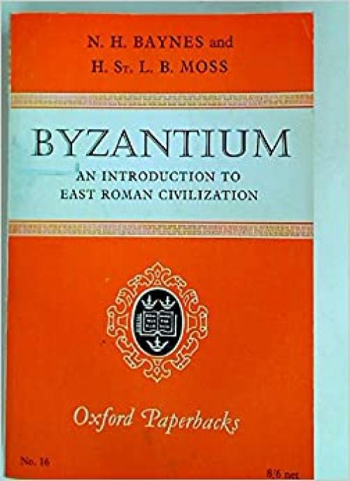  Byzantium: An Introduction to East Roman Civilization 