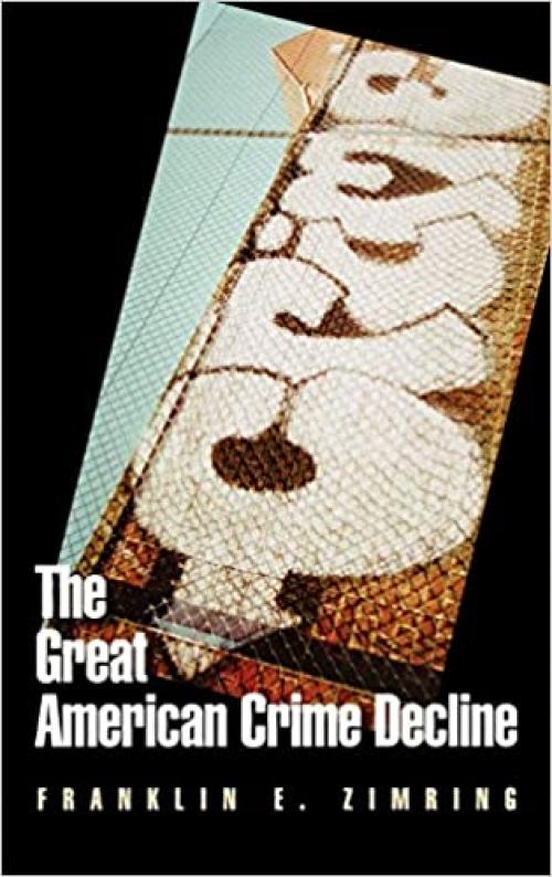  The Great American Crime Decline (Studies in Crime and Public Policy) 