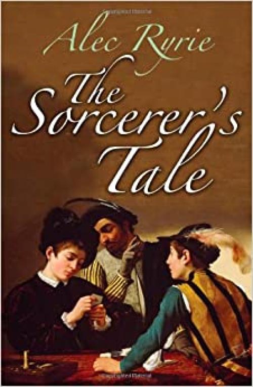  The Sorcerer's Tale: Faith and Fraud in Tudor England 