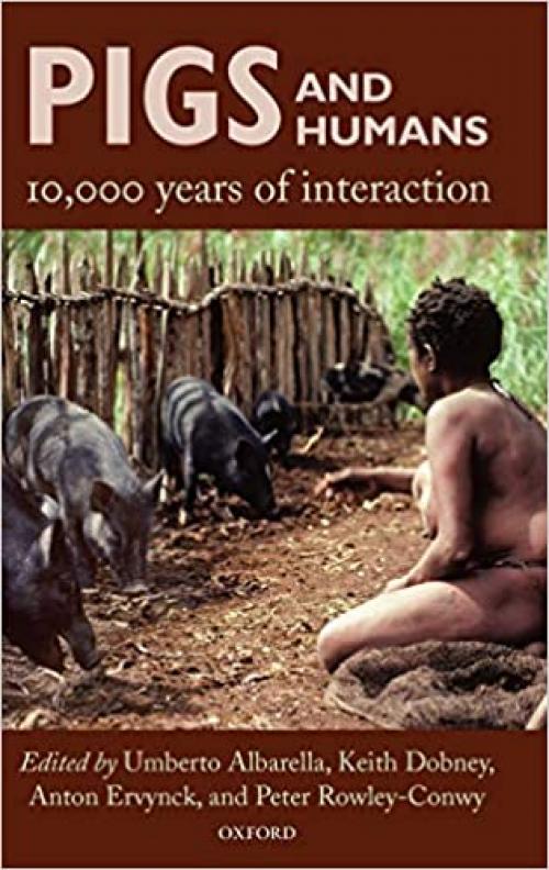  Pigs and Humans: 10,000 Years of Interaction 