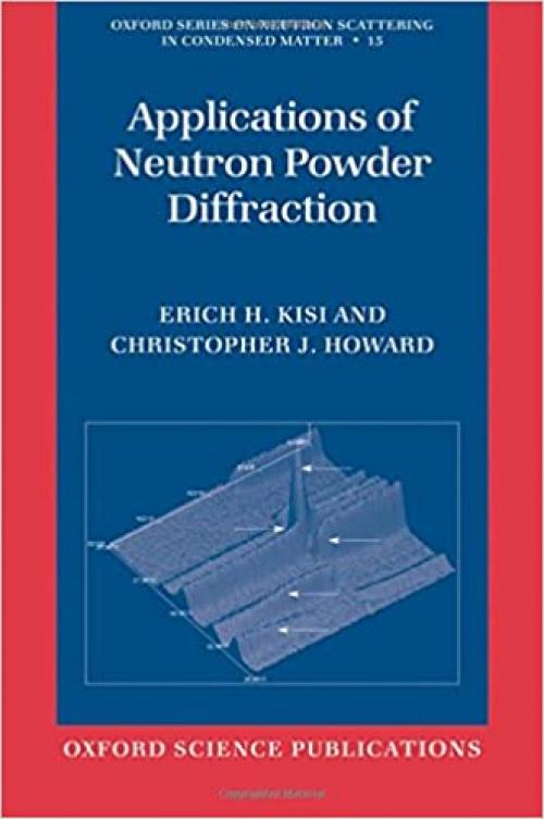  Applications of Neutron Powder Diffraction (Oxford Series on Neutron Scattering in Condensed Matter) 