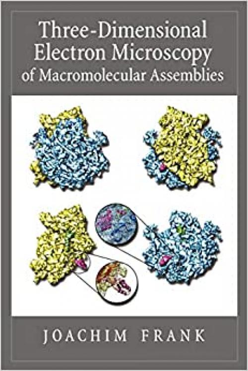  Three-Dimensional Electron Microscopy of Macromolecular Assemblies: Visualization of Biological Molecules in Their Native State 