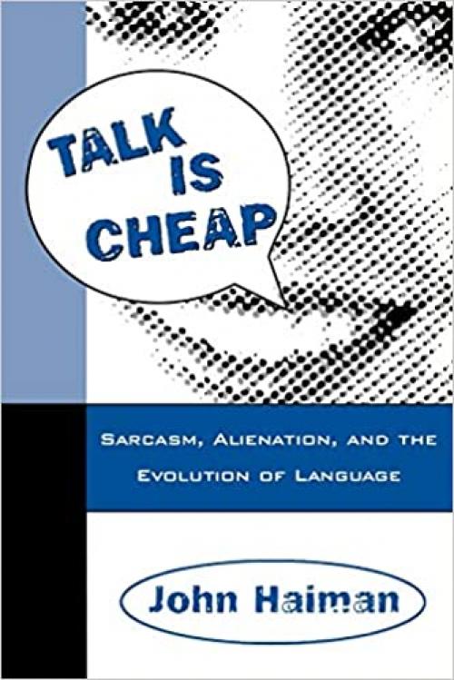  Talk is Cheap: Sarcasm, Alienation, and the Evolution of Language 