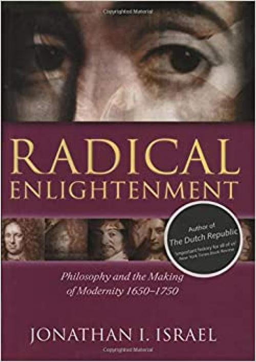  Radical Enlightenment: Philosophy and the Making of Modernity 1650-1750 