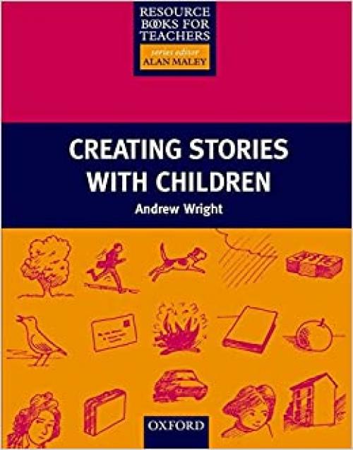  Creating Stories with Children (Resource Books for Teachers) 