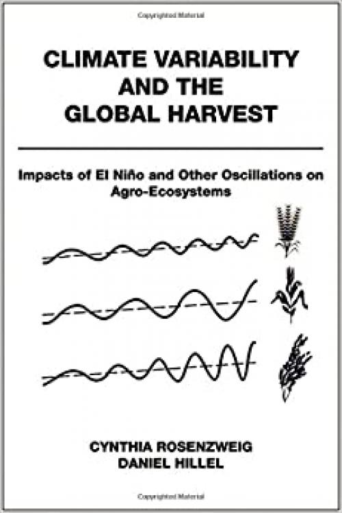  Climate Variability and the Global Harvest: Impacts of El Niño and Other Oscillations on Agro-Ecosystems 