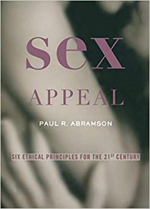  Sex Appeal: Six Ethical Principles for the 21st Century 