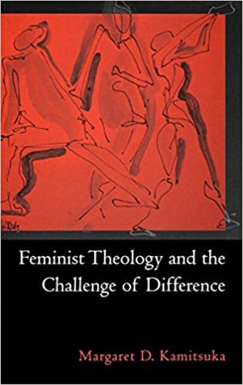  Feminist Theology and the Challenge of Difference (AAR Reflection and Theory in the Study of Religion) 