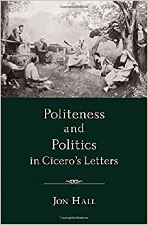  Politeness and Politics in Cicero's Letters 