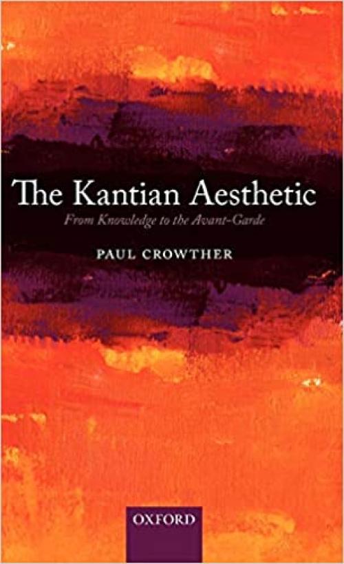  The Kantian Aesthetic: From Knowledge to the Avant-Garde 