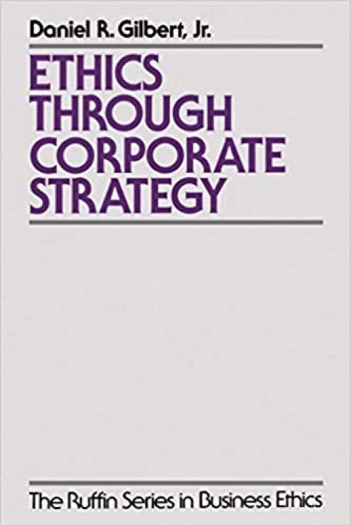  Ethics through Corporate Strategy (The Ruffin Series in Business Ethics) 