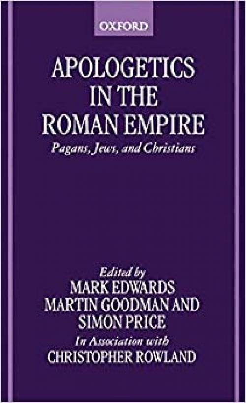  Apologetics in the Roman Empire: Pagans, Jews, and Christians 