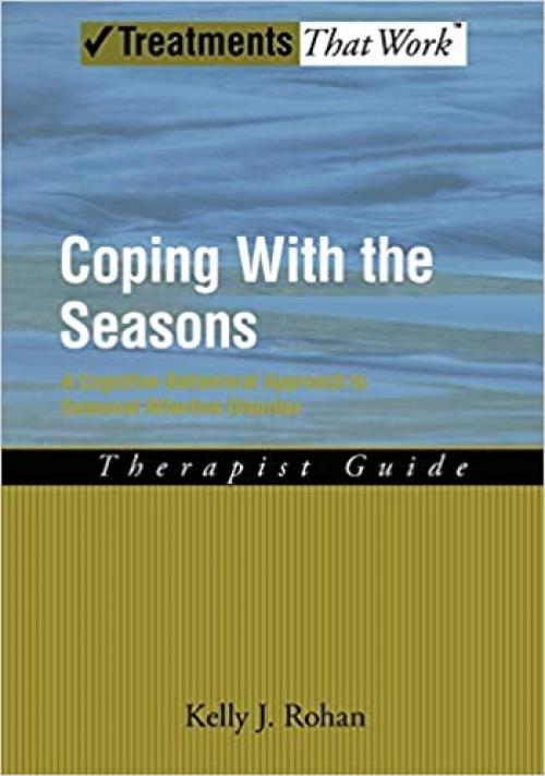  Coping With The Seasons: A Cognitive Behavioral Approach to Seasonal Affective Disorder, Therapist Guide (Treatments That Work) 