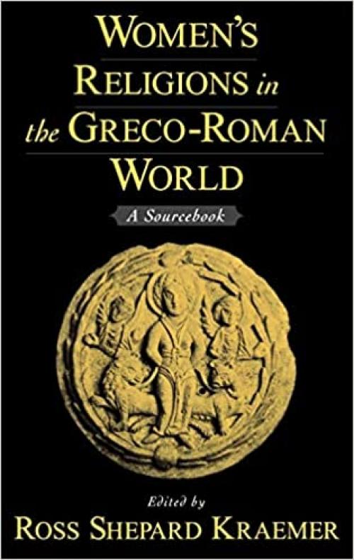  Women's Religions in the Greco-Roman World: A Sourcebook 