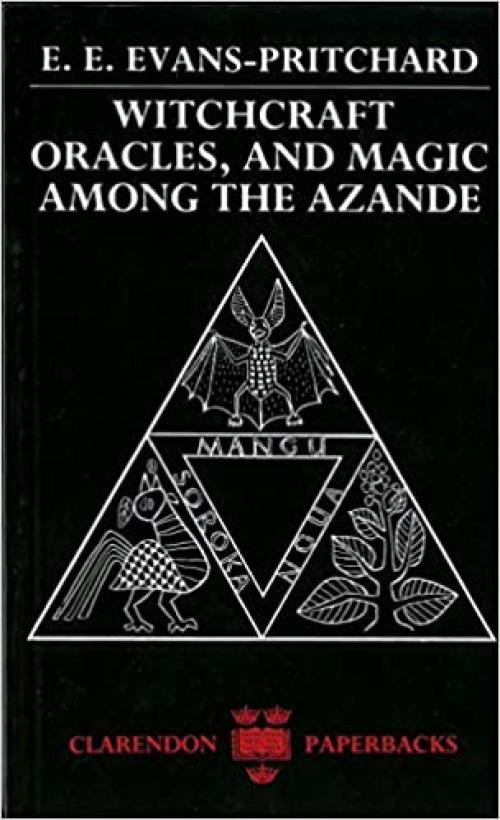  Witchcraft, Oracles and Magic among the Azande 