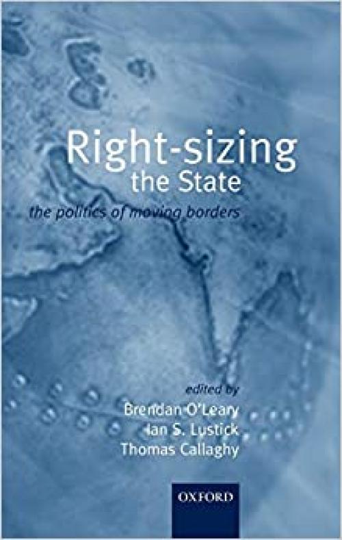  Rightsizing the State: The Politics of Moving Borders 