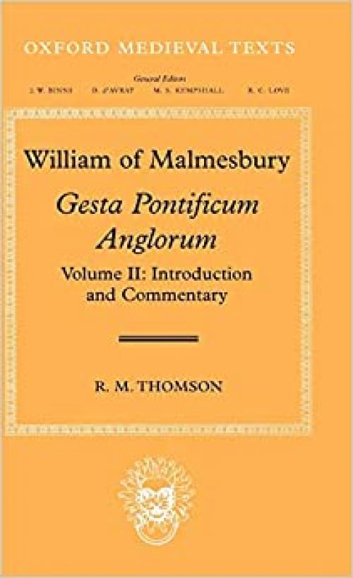  William of Malmesbury: Gesta Pontificum Anglorum, The History of the English Bishops: Volume II: Introduction and Commentary (Oxford Medieval Texts) 