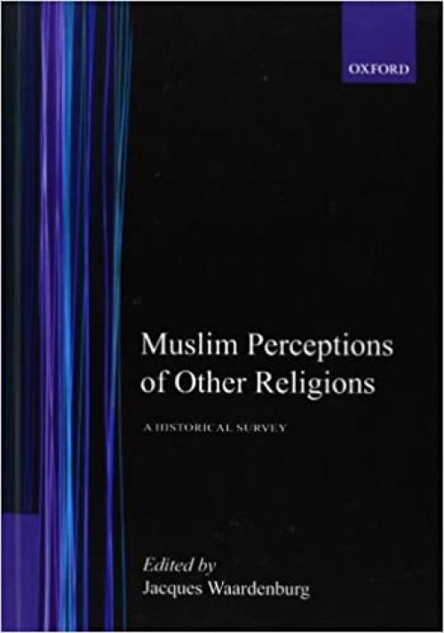  Muslim Perceptions of Other Religions: A Historical Survey 