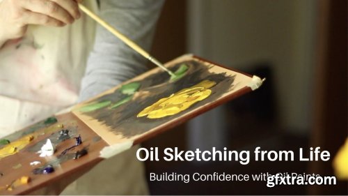  Oil Sketching from Life - Building Confidence with Oil Paints.