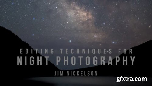  Editing Techniques for Night Photography with Jim Nickelson