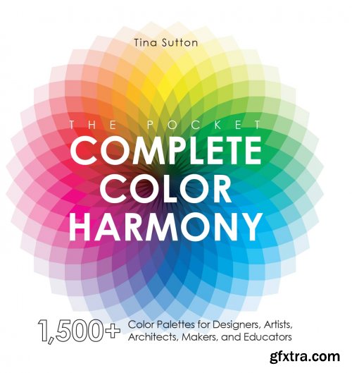 The Pocket Complete Color Harmony: 1,500 Plus Color Palettes for Designers, Artists, Architects, Makers, and Educators