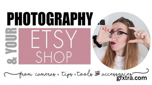  PHOTOGRAPHY & your ETSY Shop