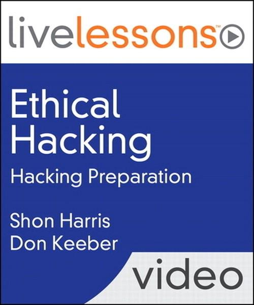 Oreilly - Ethical Hacking LiveLessons (Video Training): Hacking Preparation - 9780768696899