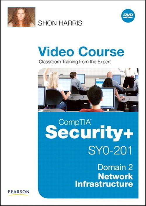 Oreilly - CompTIA Security+ SY0-201 Video Course Domain 2 - Network Infrastructure - 9780789740007