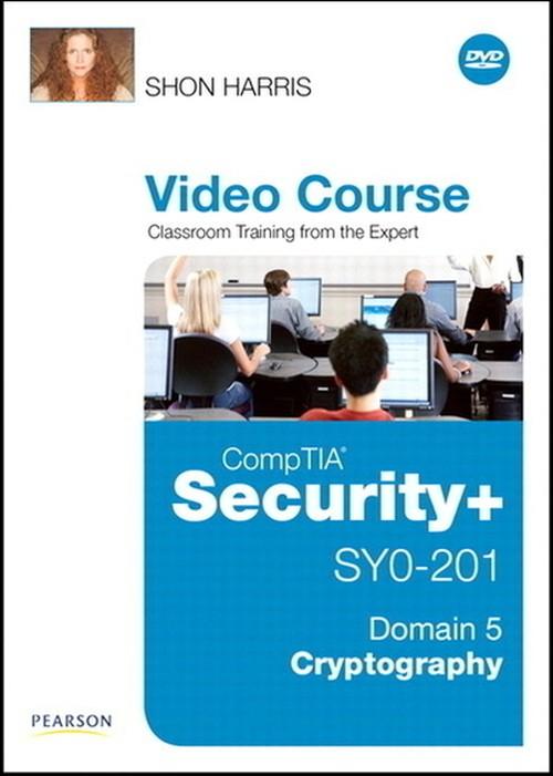 Oreilly - CompTIA Security+ SY0-201 Video Course Domain 5 - Cryptography - 9780789740069