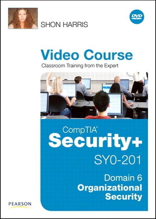 Oreilly - CompTIA Security+ SY0-201 Video Course Domain 6 - Organizational Security - 9780789740083