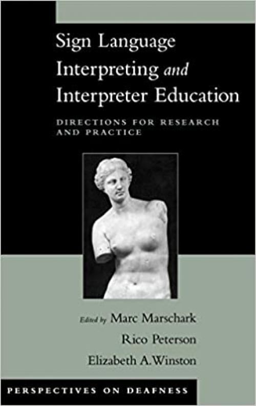  Sign Language Interpreting and Interpreter Education: Directions for Research and Practice (Perspectives on Deafness) 