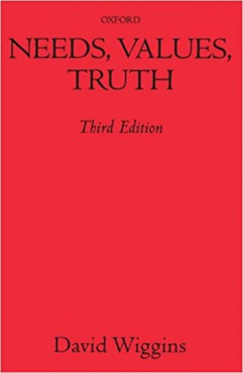  Needs, Values, Truth: Essays in the Philosophy of Value 