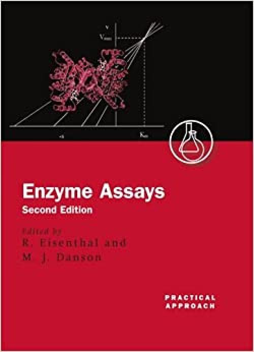  Enzyme Assays: A Practical Approach (Practical Approach Series) 