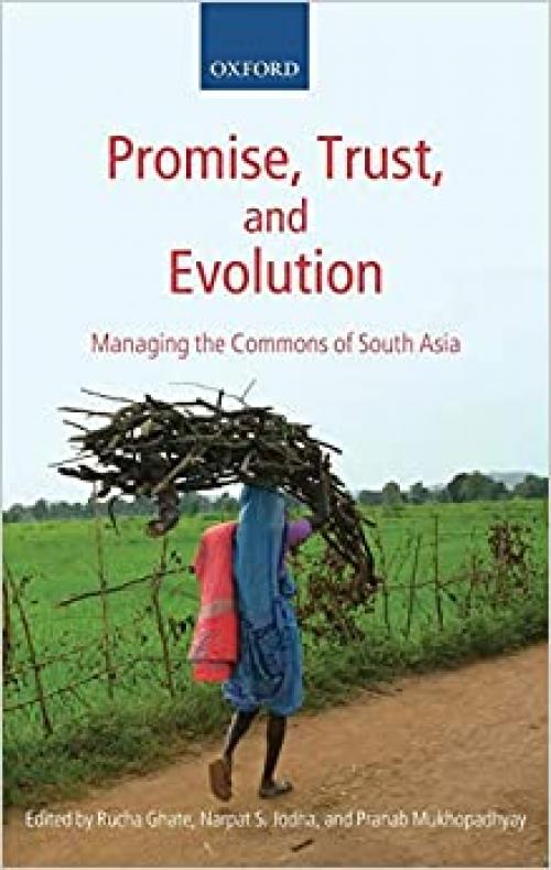  Promise, Trust and Evolution: Managing the Commons of South Asia 