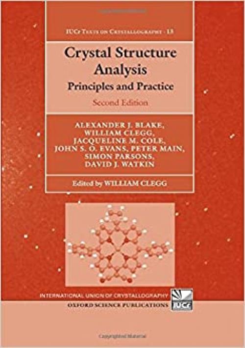  Crystal Structure Analysis: Principles and Practice (International Union of Crystallography Texts on Crystallography (13)) 