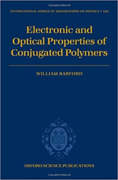  Electronic and Optical Properties of Conjugated Polymers (The International Series of Monographs on Physics) 