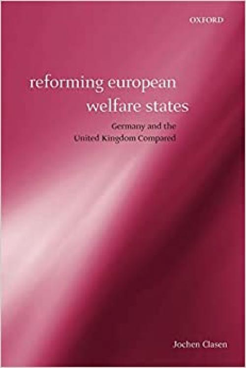  Reforming European Welfare States: Germany and the United Kingdom Compared 