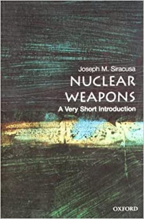  Nuclear Weapons: A Very Short Introduction 