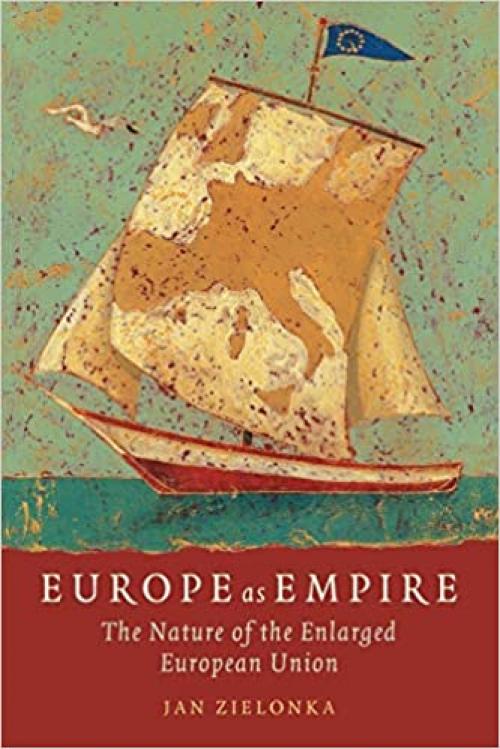  Europe as Empire: The Nature of the Enlarged European Union 