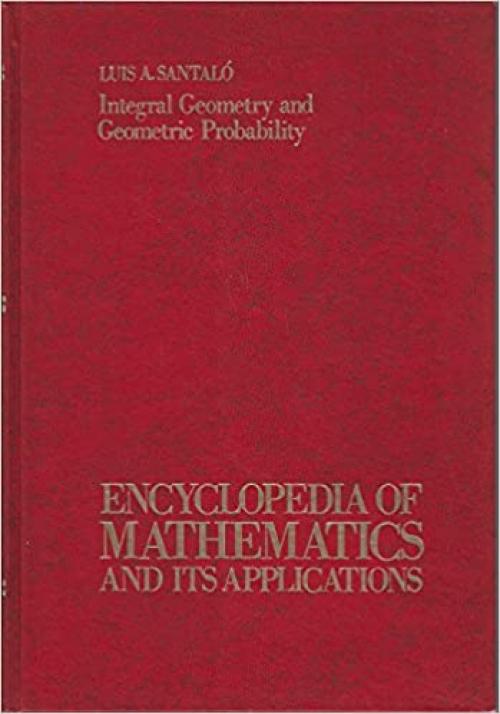  Integral geometry and geometric probability (Encyclopedia of mathematics and its applications ; v. 1 : Section, Probability) 