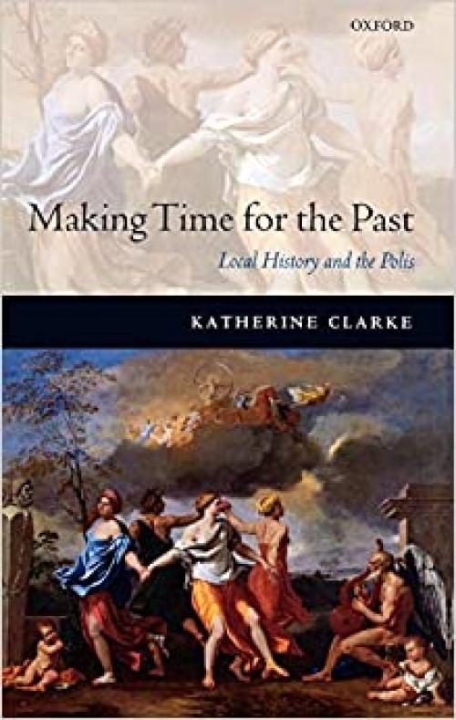  Making Time for the Past: Local History and the Polis 