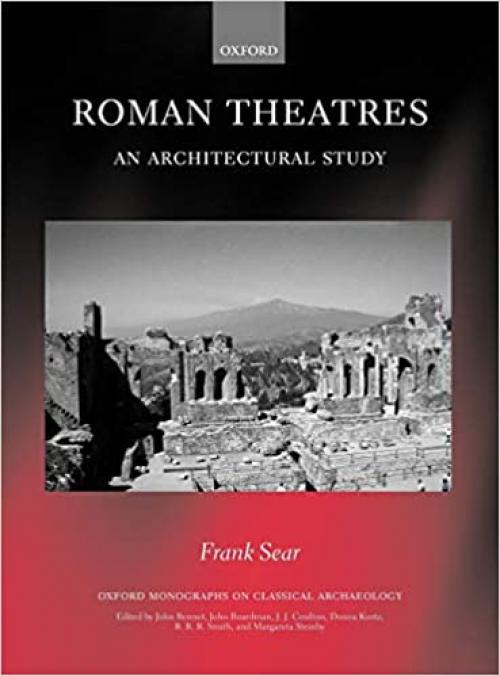  Roman Theatres: An Architectural Study (Oxford Monographs on Classical Archaeology) 