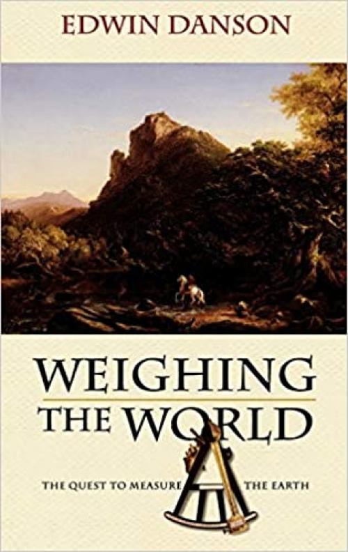  Weighing the World: The Quest to Measure the Earth 