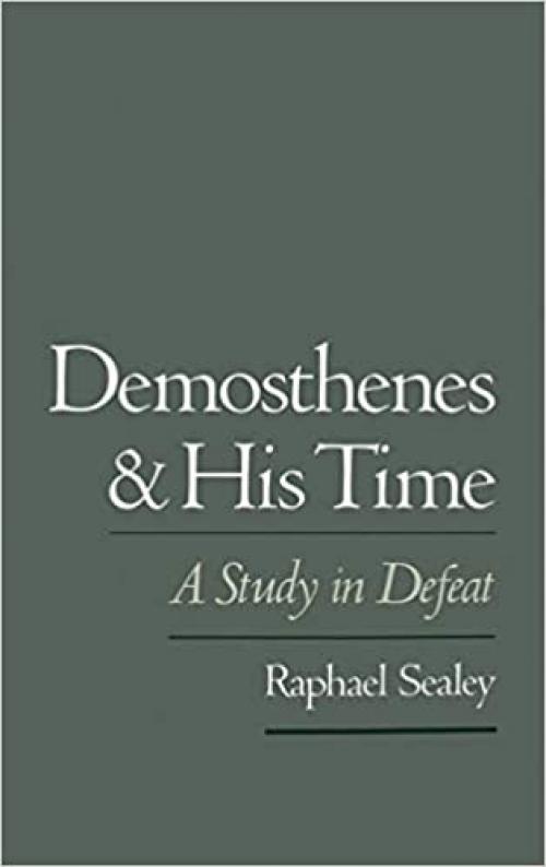  Demosthenes and His Time: A Study in Defeat 