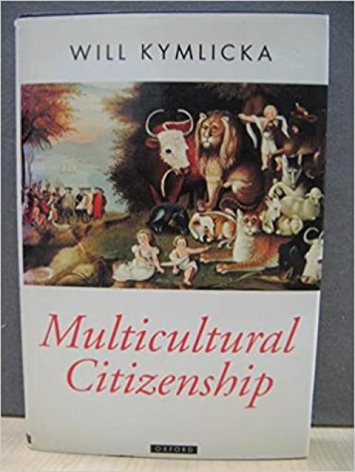  Multicultural Citizenship: A Liberal Theory of Minority Rights (Oxford Political Theory) 