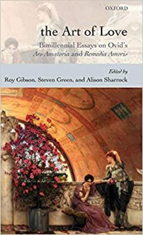  The Art of Love: Bimillennial Essays on Ovid's Ars Amatoria and Remedia Amoris 