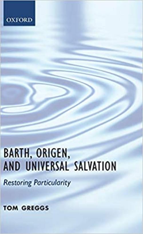  Barth, Origen, and Universal Salvation: Restoring Particularity 