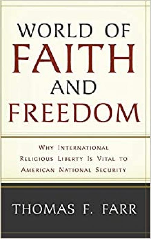  World of Faith and Freedom: Why International Religious Liberty Is Vital to American National Security 