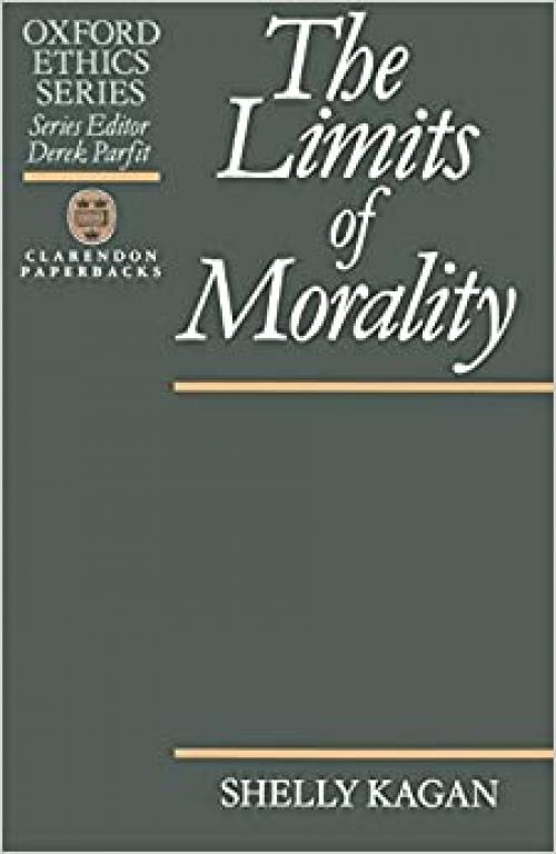  The Limits of Morality (Oxford Ethics Series) 