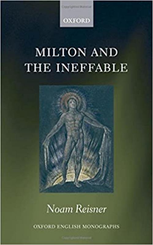  Milton and the Ineffable (Oxford English Monographs) 